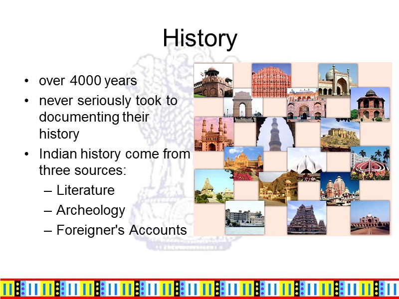 History over 4000 years never seriously took to documenting their history Indian history come